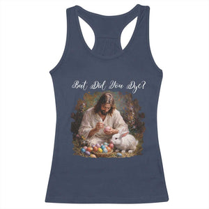 But Did You Dye Racerback Tank Top Funny Christian Easter Egg Dyeing TS14 Navy Print Your Wear