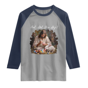But Did You Dye Raglan Shirt Funny Christian Easter Egg Dyeing TS14 Sport Gray Navy Print Your Wear