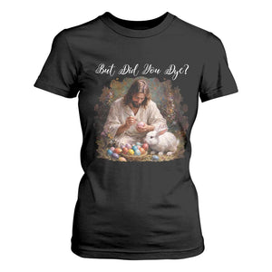But Did You Dye T Shirt For Women Funny Christian Easter Egg Dyeing TS14 Black Print Your Wear