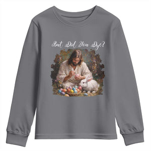But Did You Dye Youth Sweatshirt Funny Christian Easter Egg Dyeing TS14 Charcoal Print Your Wear