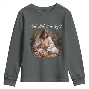 But Did You Dye Youth Sweatshirt Funny Christian Easter Egg Dyeing TS14 Dark Heather Print Your Wear