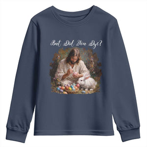 But Did You Dye Youth Sweatshirt Funny Christian Easter Egg Dyeing TS14 Navy Print Your Wear