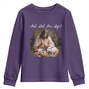 But Did You Dye Youth Sweatshirt Funny Christian Easter Egg Dyeing TS14 Purple Print Your Wear