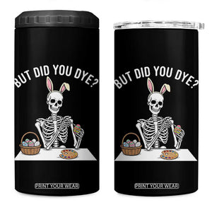 But Did You Dye 4 in 1 Can Cooler Tumbler Funny Easter Skeleton Painting Eggs TS14 One Size: 16 oz Black Print Your Wear