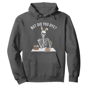 But Did You Dye Hoodie Funny Easter Skeleton Painting Eggs TS14 Dark Heather Print Your Wear