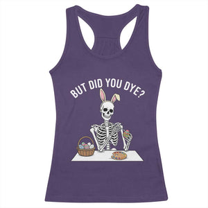 But Did You Dye Racerback Tank Top Funny Easter Skeleton Painting Eggs TS14 Purple Print Your Wear