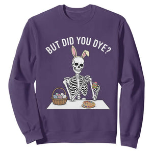 But Did You Dye Sweatshirt Funny Easter Skeleton Painting Eggs TS14 Purple Print Your Wear