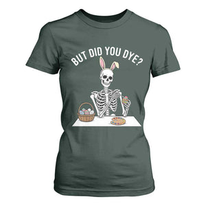 But Did You Dye T Shirt For Women Funny Easter Skeleton Painting Eggs TS14 Dark Forest Green Print Your Wear