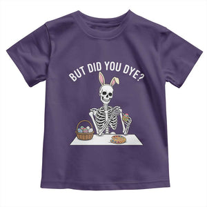 But Did You Dye Toddler T Shirt Funny Easter Skeleton Painting Eggs TS14 Purple Print Your Wear