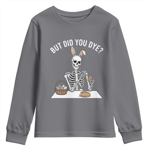 But Did You Dye Youth Sweatshirt Funny Easter Skeleton Painting Eggs TS14 Charcoal Print Your Wear