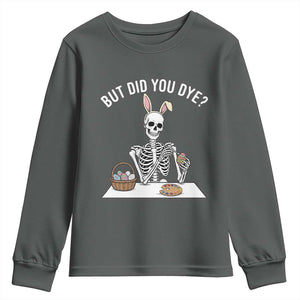 But Did You Dye Youth Sweatshirt Funny Easter Skeleton Painting Eggs TS14 Dark Heather Print Your Wear