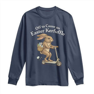 Funny Easter Bunny Long Sleeve Shirt Off To The Cause an Easter Kerfuffle TS14 Navy Print Your Wear