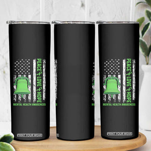 Mental Health Awarenes Skinny Tumbler Peace Love Hope Green Ribbon TS14 Print Your Wear