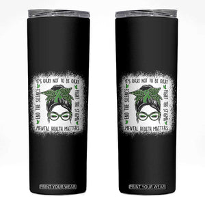 Mental Health Matters Skinny Tumbler Messy Bun Green Ribbon Support TS14 Black Print Your Wear