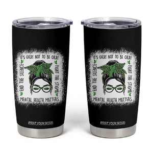 Mental Health Matters Tumbler Cup Messy Bun Green Ribbon Support TS14 Black Print Your Wear