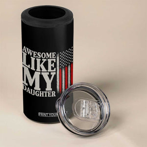 Awesome Like My Daughter 4 in 1 Can Cooler Tumbler Funny Dad Fathers Day 4th Of July