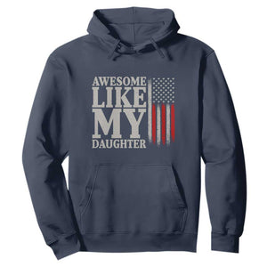 Awesome Like My Daughter Hoodie Funny Dad Fathers Day 4th Of July