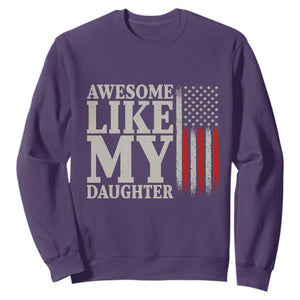 Awesome Like My Daughter Sweatshirt Funny Dad Fathers Day 4th Of July