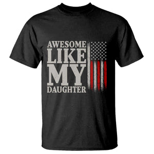 Awesome Like My Daughter T Shirt Funny Dad Fathers Day 4th Of July