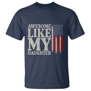 Awesome Like My Daughter T Shirt Funny Dad Fathers Day 4th Of July