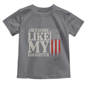 Awesome Like My Daughter Toddler T Shirt Funny Dad Fathers Day 4th Of July