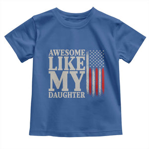Awesome Like My Daughter Toddler T Shirt Funny Dad Fathers Day 4th Of July