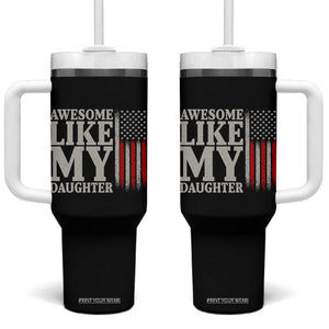 Awesome Like My Daughter Tumbler With Handle Funny Dad Fathers Day 4th Of July