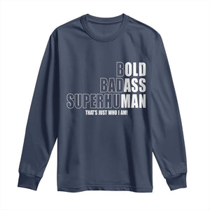 Bold Badass Superhuman Old Ass Man Long Sleeve Shirt Funny Grandpa Dad Motivational Quote