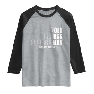 Bold Badass Superhuman Old Ass Man Raglan Shirt Funny Grandpa Dad Motivational Quote