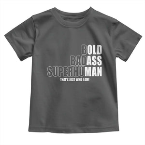 Bold Badass Superhuman Old Ass Man Toddler T Shirt Funny Grandpa Dad Motivational Quote