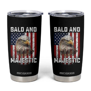 Bald and Majestic Bald Eagle 4th of July Tumbler Cup Funny Dad Husband Grandpa Joke