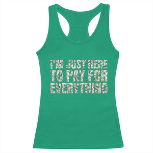 I'm Just Here to Pay for Everything Racerback Tank Top Funny Grandpa Dad Humor Gift