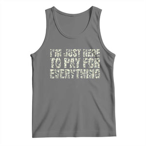 I'm Just Here to Pay for Everything Tank Top Funny Grandpa Dad Humor Gift