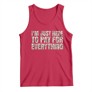 I'm Just Here to Pay for Everything Tank Top Funny Grandpa Dad Humor Gift