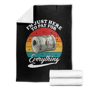 I'm Just Here to Pay for Everything Throw Blanket Funny Dad Grandpa Joke