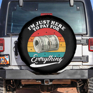 I'm Just Here to Pay for Everything Spare Tire Cover Funny Dad Grandpa Joke