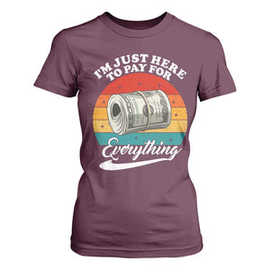 I'm Just Here to Pay for Everything T Shirt For Women Funny Dad Grandpa Joke