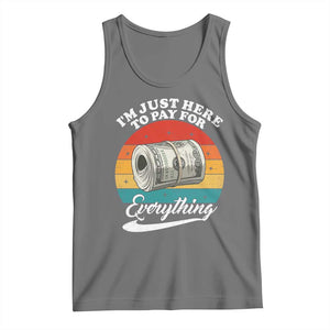 I'm Just Here to Pay for Everything Tank Top Funny Dad Grandpa Joke