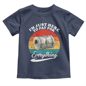 I'm Just Here to Pay for Everything Toddler T Shirt Funny Dad Grandpa Joke