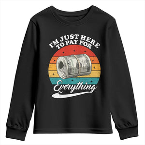 I'm Just Here to Pay for Everything Youth Sweatshirt Funny Dad Grandpa Joke