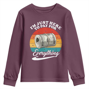 I'm Just Here to Pay for Everything Youth Sweatshirt Funny Dad Grandpa Joke