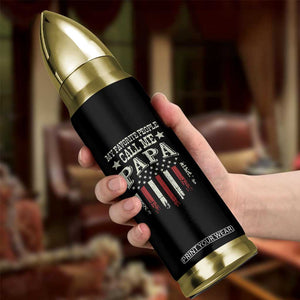 My Favorite People Call Me Papa Bullet Tumbler Funny Dad Fathers Day 4th Of July