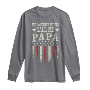 My Favorite People Call Me Papa Long Sleeve Shirt Funny Dad Fathers Day 4th Of July