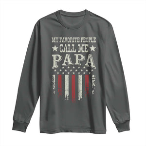 My Favorite People Call Me Papa Long Sleeve Shirt Funny Dad Fathers Day 4th Of July