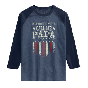 My Favorite People Call Me Papa Raglan Shirt Funny Dad Fathers Day 4th Of July