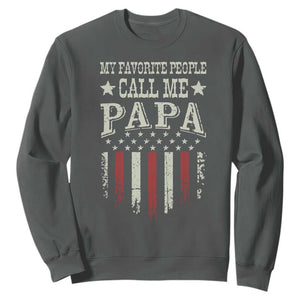 My Favorite People Call Me Papa Sweatshirt Funny Dad Fathers Day 4th Of July