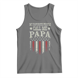 My Favorite People Call Me Papa Tank Top Funny Dad Fathers Day 4th Of July
