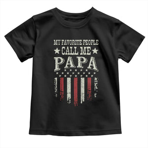 My Favorite People Call Me Papa Toddler T Shirt Funny Dad Fathers Day 4th Of July