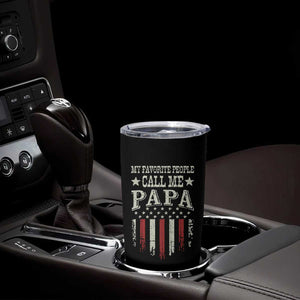 My Favorite People Call Me Papa Tumbler Cup Funny Dad Fathers Day 4th Of July