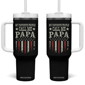 My Favorite People Call Me Papa Tumbler With Handle Funny Dad Fathers Day 4th Of July